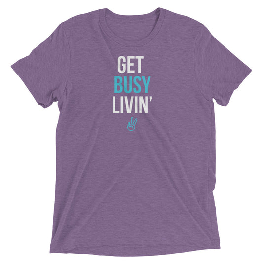 Get Busy Livin' Short sleeve t-shirt