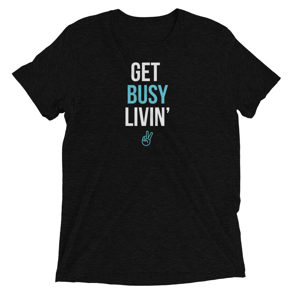 Get Busy Livin' Short sleeve t-shirt