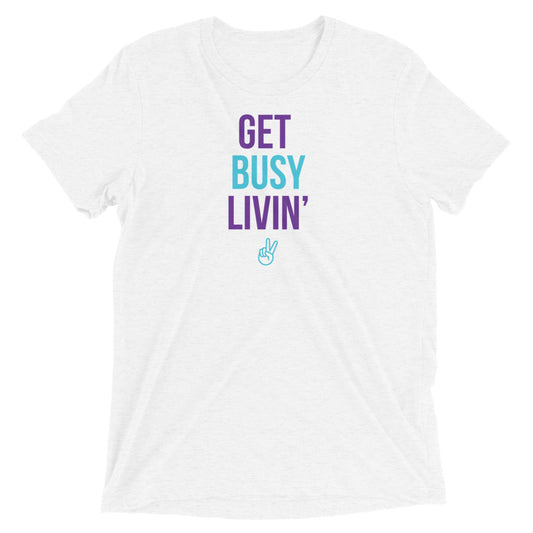 Get Busy Livin' Short sleeve t-shirt