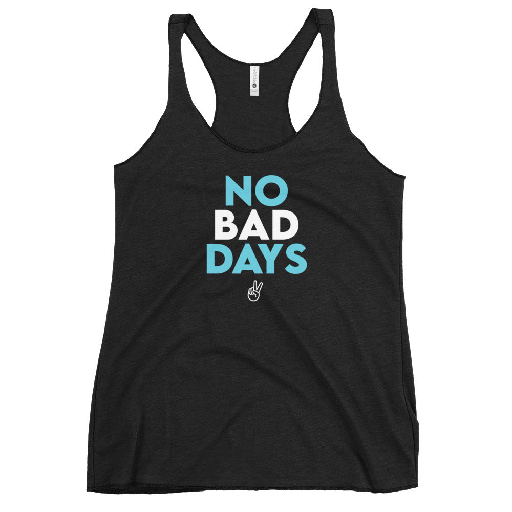 NO BAD DAYS Women's Racerback Tank